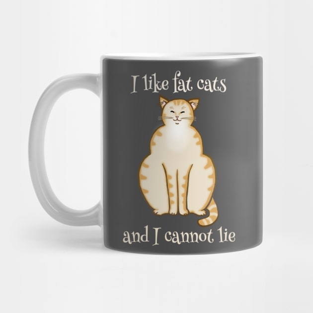 I like fat cats and I cannot lie - Funny Cat Design by jdunster